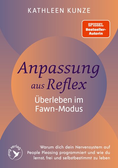 Anpassung aus Reflex – Überleben im Fawn-Modus - Warum dein Nervensystem dich auf People Pleasing programmiert und wie du lernst, endlich frei und selbstbestimmt zu leben