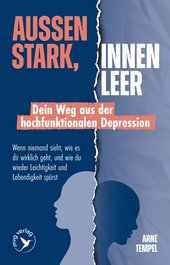 Außen stark, innen leer – Dein Weg aus der hochfunktionalen Depression