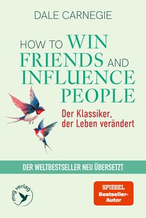 How To Win Friends and Influence People – Der Klassiker, der Leben verändert