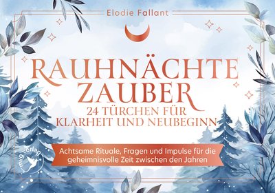 Rauhnächtezauber – 24 Türchen für Klarheit und Neubeginn - Achtsame Rituale, Fragen und Impulse für die geheimnisvolle Zeit zwischen den Jahren