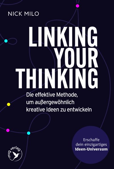 Linking Your Thinking - Die effektive Methode, um außergewöhnlich kreative Ideen zu entwickeln