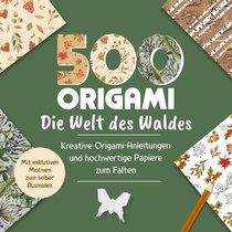 500x Origami – ganz einfach: Die Welt des Waldes
