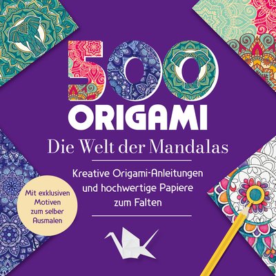 500x Origami – ganz einfach: Die Welt der Mandalas