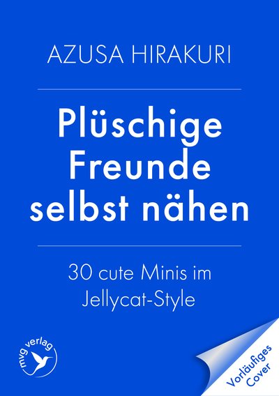 Plüschige Freunde selbst nähen - 30 cute Minis im Jellycat-Style
