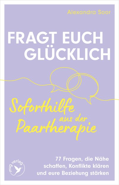 Fragt euch glücklich – Soforthilfe aus der Paartherapie - 77 Fragen, die Nähe schaffen, Konflikte klären und eure Beziehung stärken