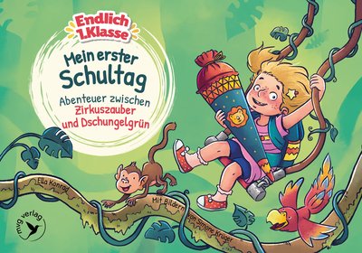 Endlich 1. Klasse!: Mein erster Schultag Abenteuer zwischen Dschungelgrün und Zirkuszauber​ - Avas erster Schultag