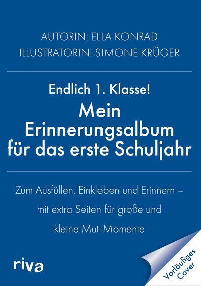 Endlich 1. Klasse!: Mein Erinnerungsalbum für das erste Schuljahr - Zum Ausfüllen, Einkleben und Erinnern – mit extra Seiten für große und kleine Mut-Momente