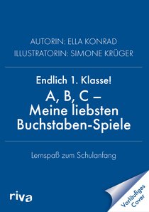 Endlich 1. Klasse!: A, B, C – Meine liebsten Buchstaben-Spiele