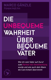 Die unbequeme Wahrheit über bequeme Väter