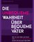 Die unbequeme Wahrheit über bequeme Väter