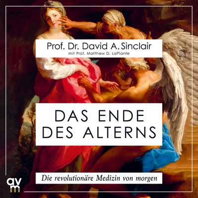 Das Ende des Alterns - Die revolutionäre Medizin von morgen