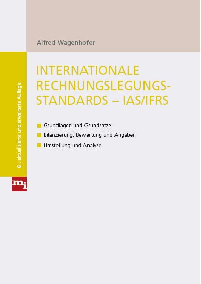 Internationale Rechnungslegungsstandards - IAS/IFRS - Grundlagen und Grundsätze - Bilanzierrung, Bewertung und Angaben - Umstellung und Analyse