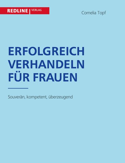 Erfolgreich verhandeln für Frauen - Souverän, kompetent, überzeugend