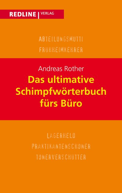 Das ultimative Schimpfwörterbuch fürs Büro - Von Allroundlaie bis Zartliner