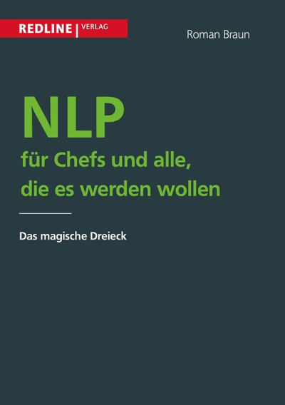 NLP für Chefs und alle, die es werden wollen - Das magische Dreieck