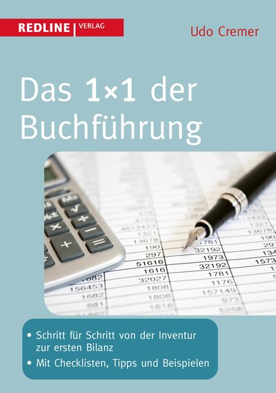 Das 1x1 der Buchführung - Schritt für Schritt von der Inventur zur ersten Bilanz - Mit Checklisten, Tipps und Beispielen