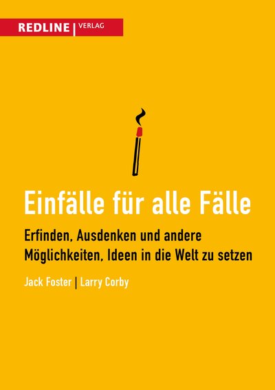 Einfälle für alle Fälle - Erfinden, Ausdenken und andere Möglichkeiten, Ideen in die Welt zu setzen