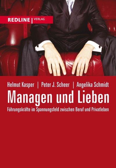 Managen und Lieben - Führungskräfte im Spannungsfeld zwischen Beruf und Privatleben