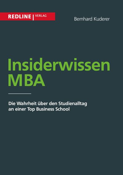 Insiderwissen MBA - Die Wahrheit über den Studienalltag an einer Top Business School