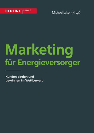 Marketing für Energieversorger - Kunden binden und gewinnen im Wettbewerb