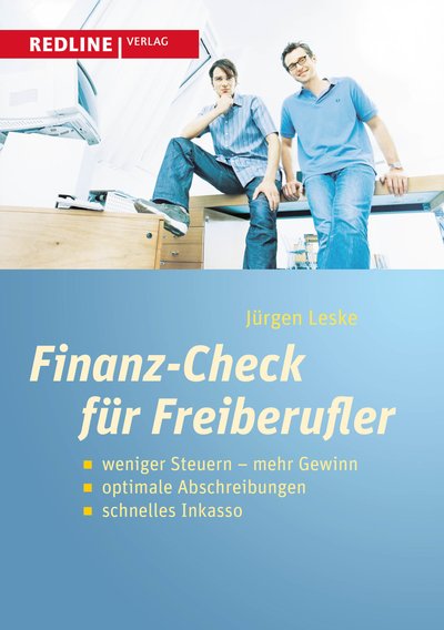 Finanz-Check für Freiberufler - weniger Steuern – mehr Gewinn, optimale Abschreibungen, schnelles Inkasso