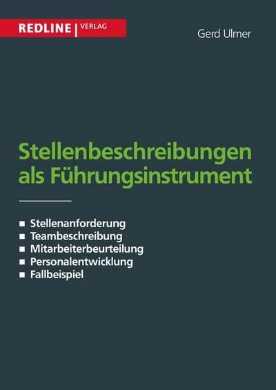 Stellenbeschreibung als Führungsinstrument - Stellenanforderung / Teambeschreibung / Mitarbeiterbeurteilung / Pesonalentwicklung / Fallbeispiele