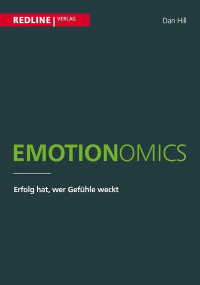 Emotionomics - Erfolg hat, wer Gefühle weckt