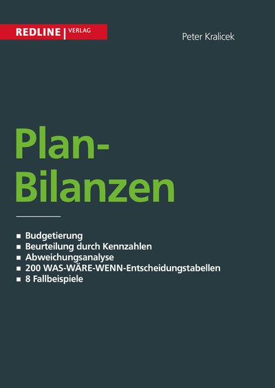 Planbilanzen - Budgetierung / Beurteilung durch Kennzahlen / Abweichungsanalyse / 200 WAS-WÄRE-WENN-Entscheidungsta