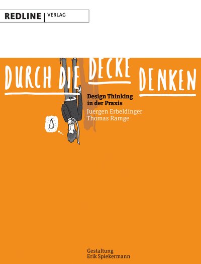 Durch die Decke denken - Design Thinking in der Praxis