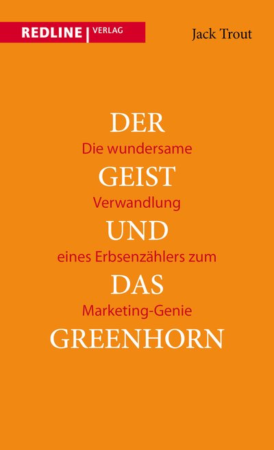 Der Geist und das Greenhorn - Die wundersame Verwandlung vom Erbsenzähler zum Marketing-Genie