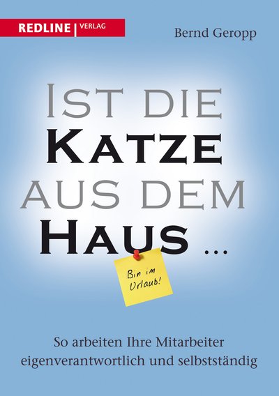 Ist die Katze aus dem Haus … - So arbeiten Ihre Mitarbeiter eigenverantwortlich und selbstständig