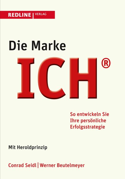 Die Marke ICH - So entwickeln Sie Ihre persönliche Erfolgsstrategie - Jetzt mit Herold-Prinzip