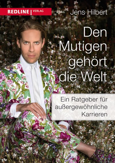 Den Mutigen gehört die Welt - Der Ratgeber für außergewöhnliche Karrieren