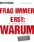 Frag immer erst: warum