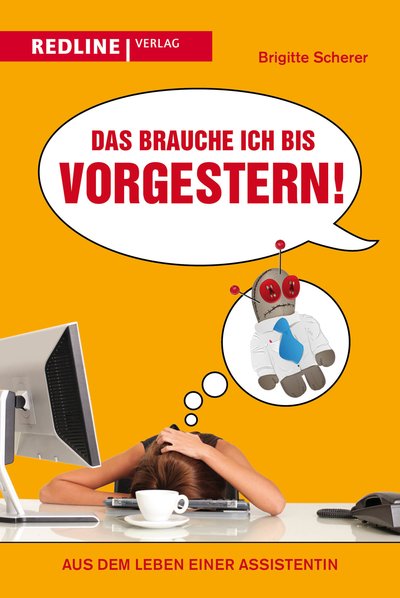 Das brauche ich bis vorgestern! - Aus dem Leben einer Assistentin