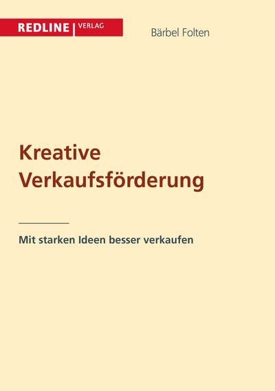 Kreative Verkaufsförderung leicht gemacht - Mit starken Ideen besser verkaufen