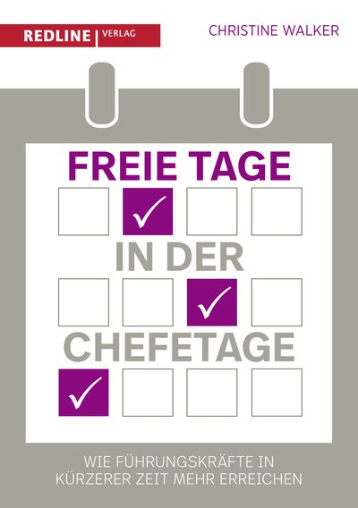 Freie Tage in der Chefetage - Wie Führungskräfte in kürzerer Zeit mehr erreichen