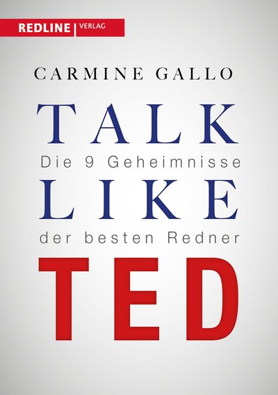 Talk like TED - Die 9 Geheimnisse der weltbesten Redner