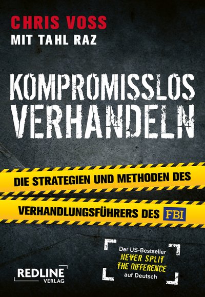 Kompromisslos verhandeln - Die Strategien und Methoden des Verhandlungsführers des FBI