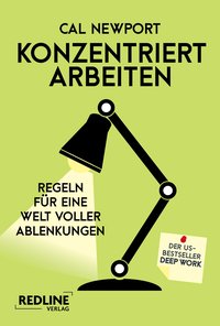 Konzentriert arbeiten - Regeln für eine Welt voller Ablenkungen