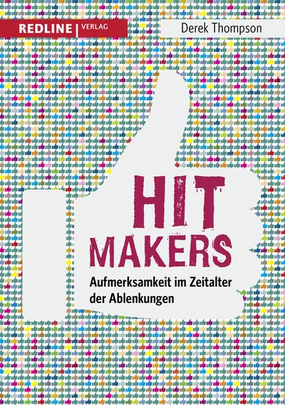 Hit Makers - Aufmerksamkeit im Zeitalter der Ablenkungen
