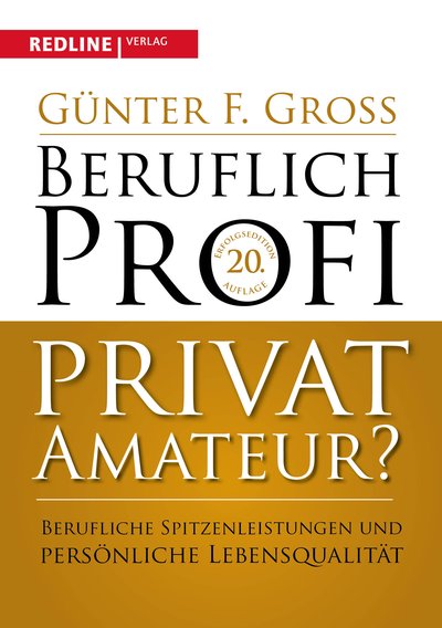 Beruflich Profi, privat Amateur? - Berufliche Spitzenleistungen und persönliche Lebensqualität