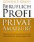 Beruflich Profi, privat Amateur?