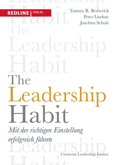 The Leadership Habit - Mit der richtigen Einstellung erfolgreich führen