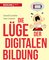 Die Lüge der digitalen Bildung