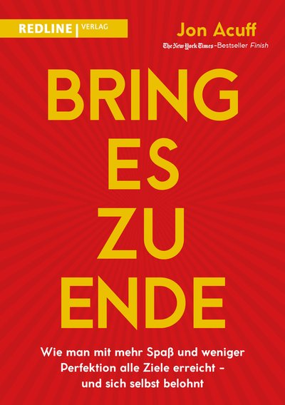Bring es zu Ende! - Wie man mit mehr Spaß und weniger Perfektion alle Ziele erreicht - und sich selbst belohnt