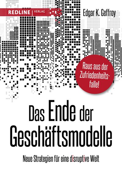 Das Ende der Geschäftsmodelle - Neue Strategien für eine disruptive Welt