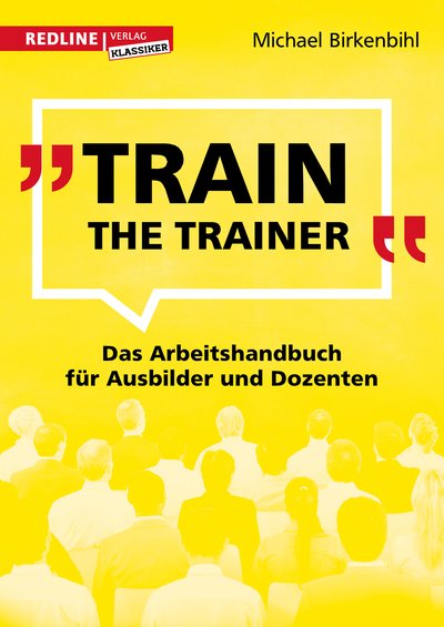 Train the Trainer - Das Arbeitshandbuch für Ausbilder und Dozenten