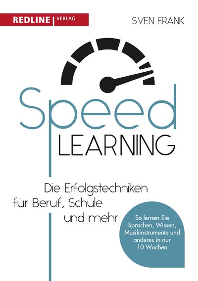 Speed Learning - Die Erfolgstechniken für Beruf, Schule und privat