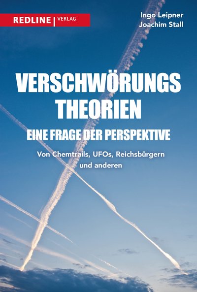 Verschwörungstheorien - eine Frage der Perspektive - Von Chemtrails, Ufos, Reptiloiden und Reichsbürgern